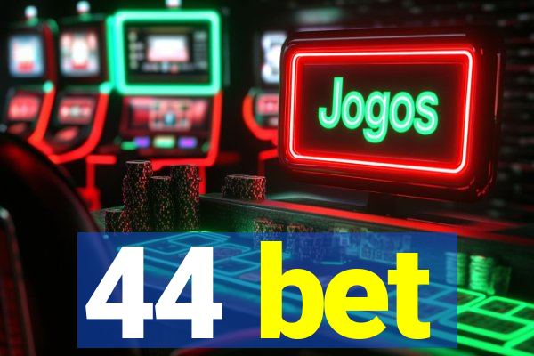 44 bet
